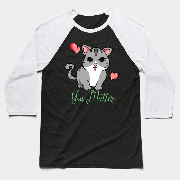 You matter Baseball T-Shirt by Lola Novato